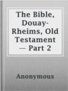 Imagen de portada para The Bible, Douay-Rheims, Old Testament — Part 2